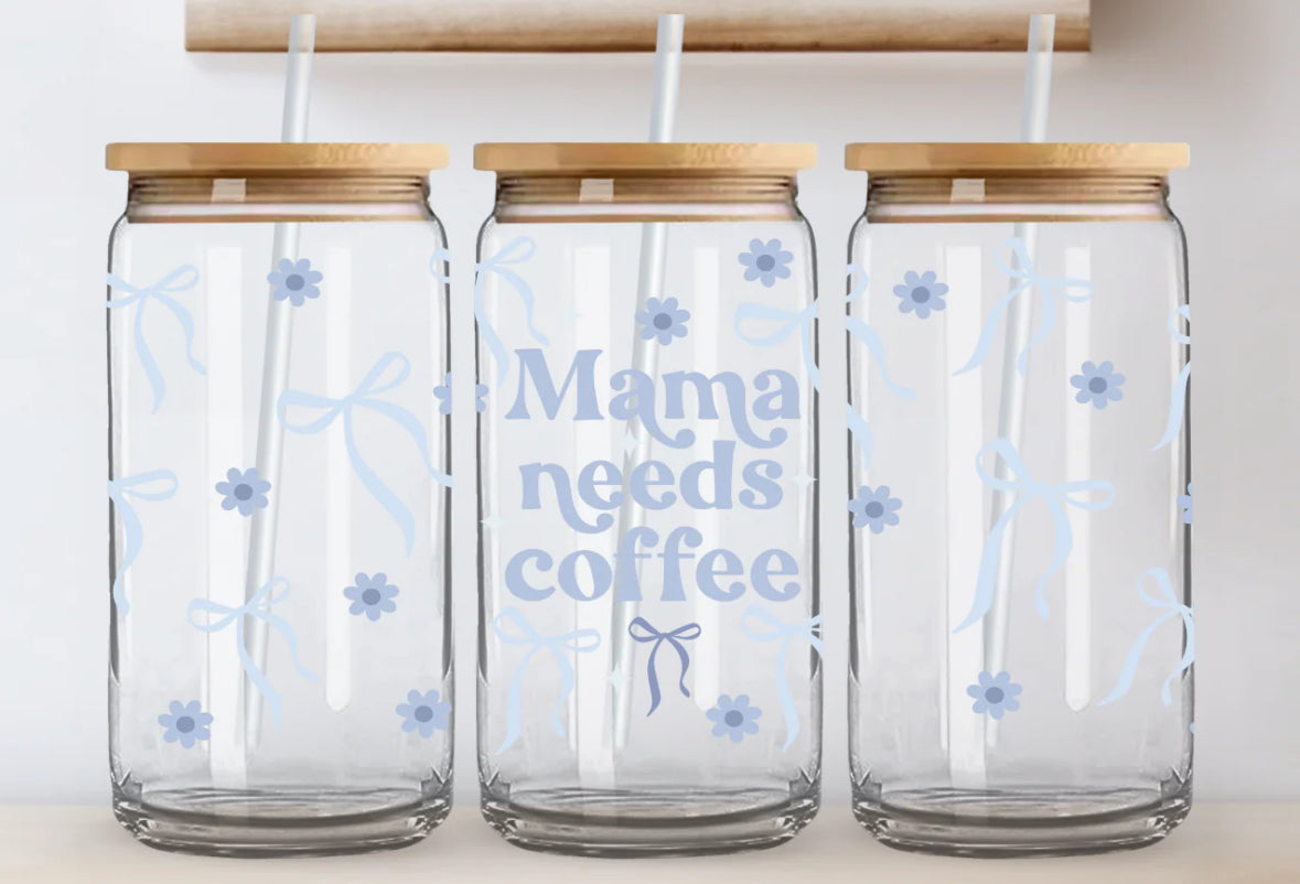 Mama Needs Coffee 16oz Cup