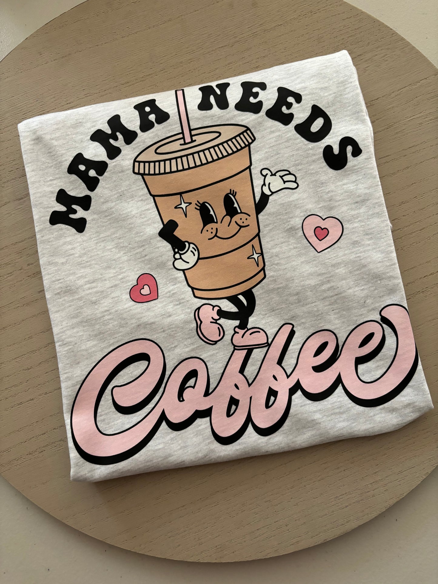 Mama Needs Coffee shirt