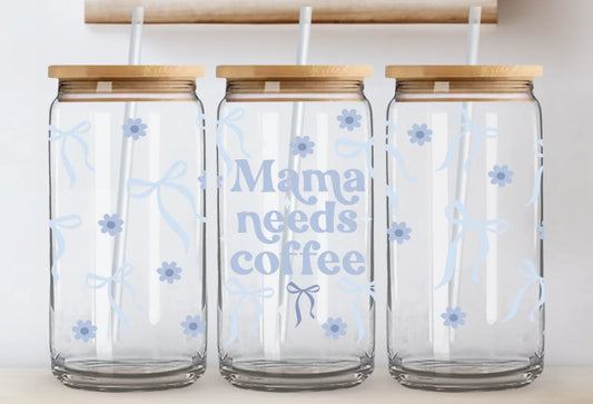 Mama Needs Coffee 16oz Cup
